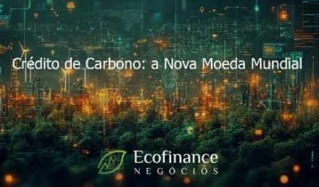 Crédito de Carbono: a Nova Moeda Mundial